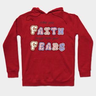 Make your faith bigger than your fears Hoodie